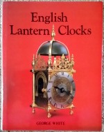 White (G.):  English Lantern Clocks