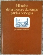 Berthoud (F.): Histoire de la mesure du temps par les horloges