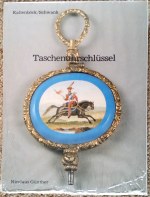 Kaltenbck (F.) & Schwank (O.): Taschenuhrschlssel - Geschichte und Entwicklung der Taschenuhrschlssel ber drei Jahrhunderte